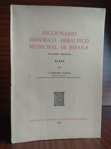 DICCIONARIO HISTÓRICO-HERÁLDICO MUNICIPAL DE ESPAÑA. Volumen primero. ÁLAVA